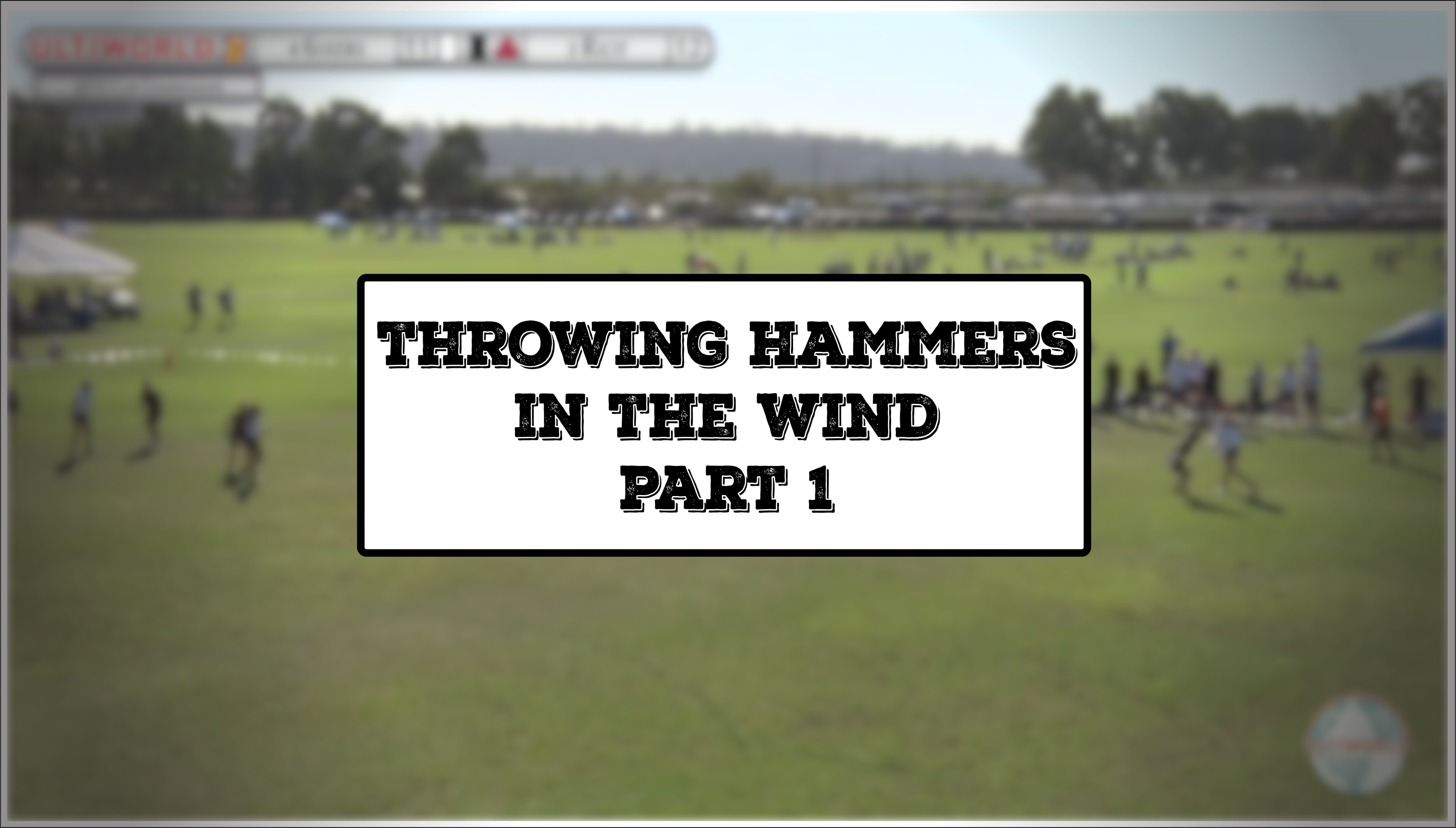 Throwing Hammers in the Wind Part 1 Throwing Mechanics Ultiworld
