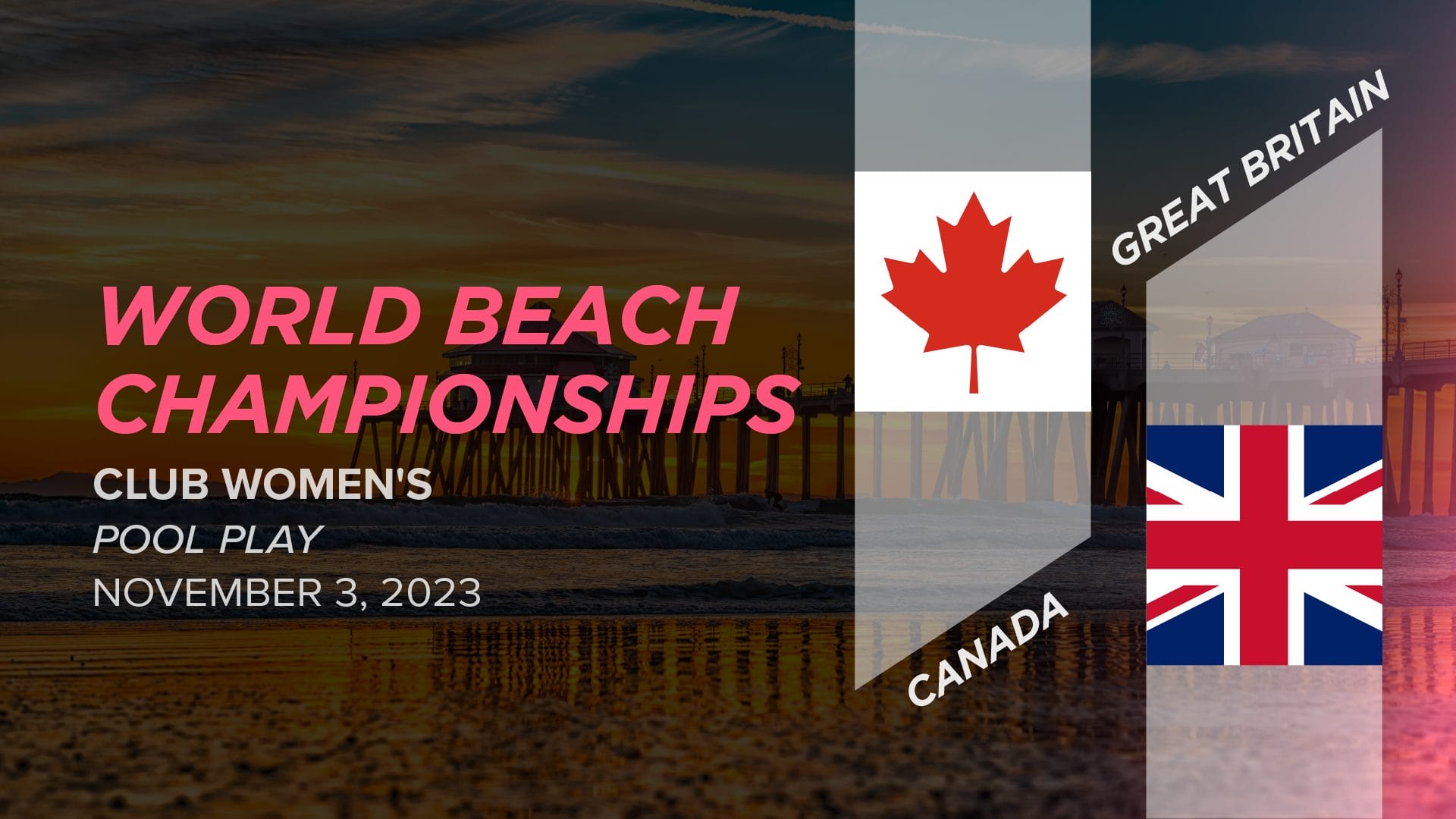 Canada vs. Great Britain (Women's Pool Play) 2023 World Beach