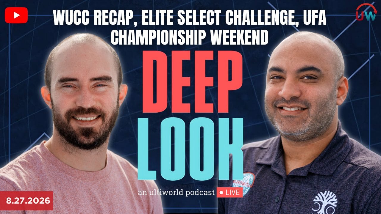 Deep Look LIVE: WUCC Recap, Elite Select Challenge, UFA Championship Weekend