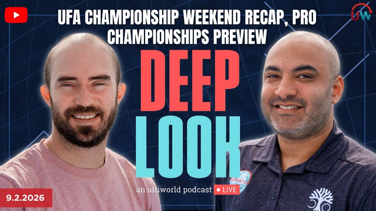 Deep Look LIVE: UFA Championship Weekend Recap, Pro Championships Preview